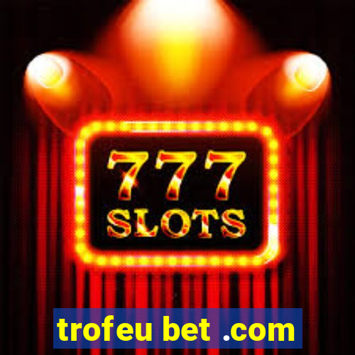 trofeu bet .com